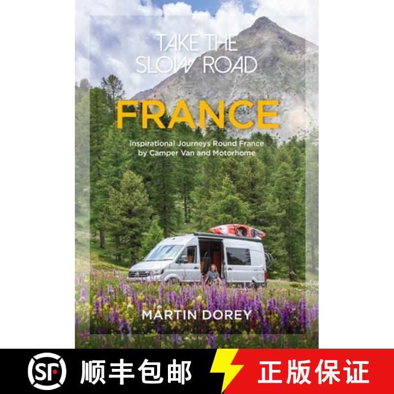 【3-4周达】Take the Slow Road: France : Inspirational Journeys Round France by Camper Van and Motorhome [9781844865918]