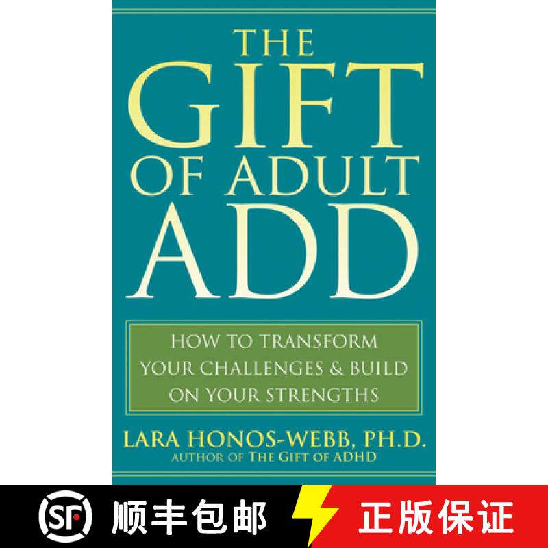 【3-4周达】The Gift of Adult Add: How to Transform Your Challenges and Build on Your Strengths [9781572245655]