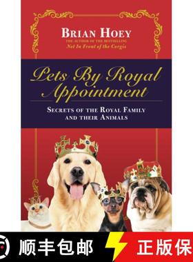 【3-4周达】Pets by Royal Appointment: The Royal Family and Their Animals [9781785905100]