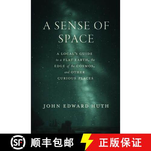 【3-4周达】精装 A Sense of Space – A Local′s Guide to a Flat Earth, the Edge of the Cosmos, and Oth... [9780226844428]