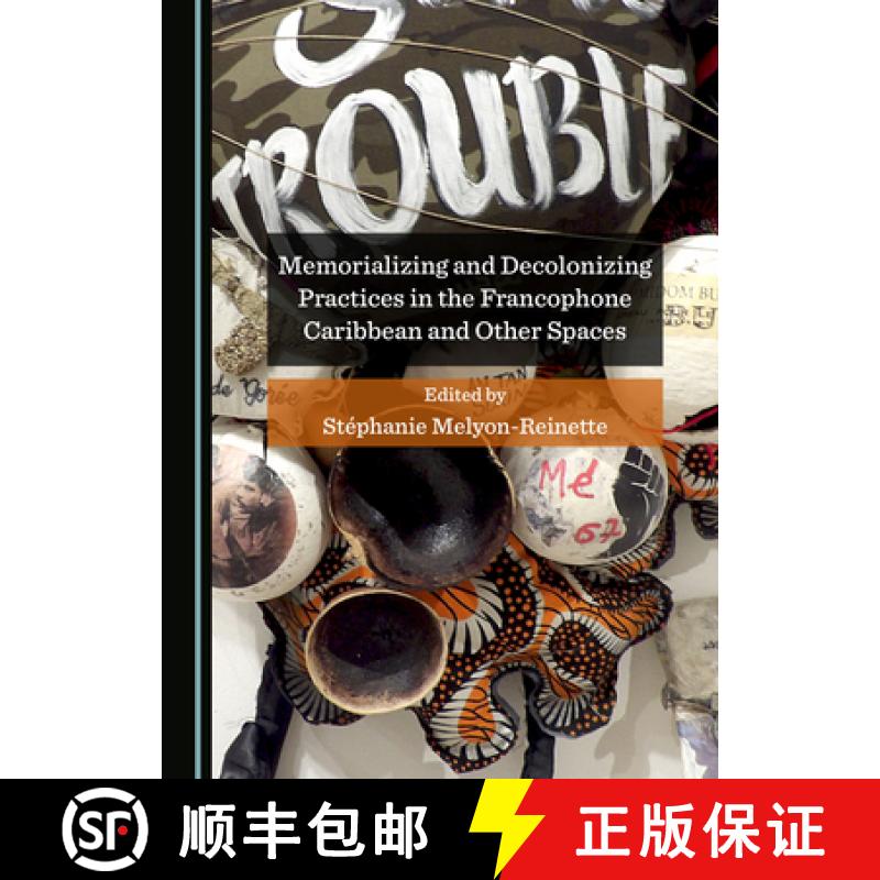 预订 Memorializing and Decolonizing Practices in the Francophone Caribbean and Other Spaces [9781527567436]