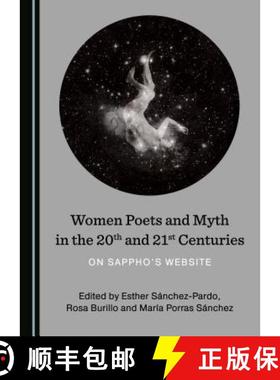 预订 Women Poets and Myth in the 20th and 21st Centuries: On Sapphoâ (Tm)S Website [9781527516724]