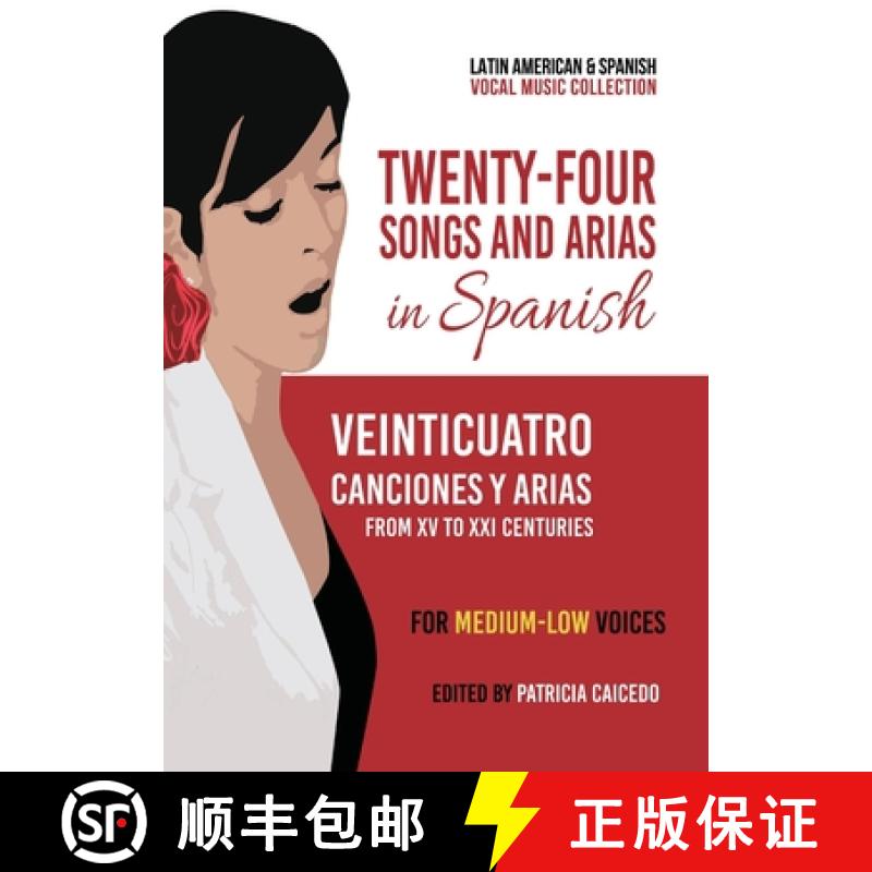【3-4周达】Twenty-Four Songs and Arias in Spanish : From XV to XXI Centuries. For Medium-Low Voices [9780981720401]