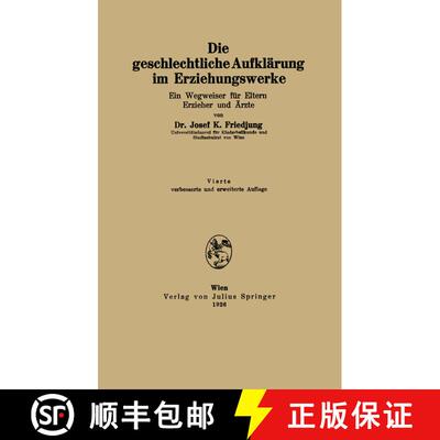 【3-4周达】Die Geschlechtliche Aufklarung Im Erziehungswerke: Ein Wegweiser Fur Eltern Erzieher Und A... [9783709196625]