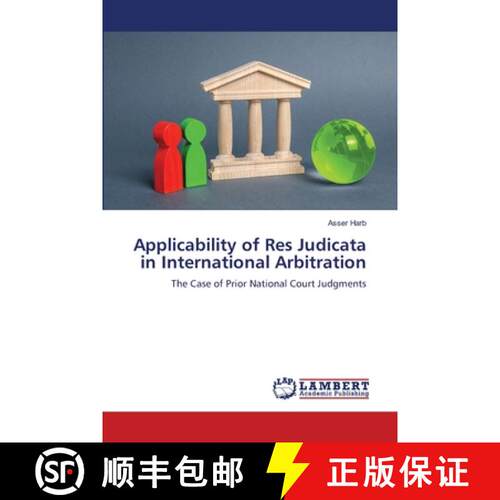 【3-4周达】Applicability of Res Judicata in International Arbitration: The Case of Prior National Cou... [9786139424924]
