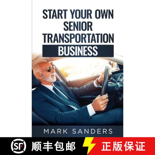【3-4周达】Start Your Own Senior Transportation Business: Discover how you can earn $35 to $60 an hou... [9781801877572]