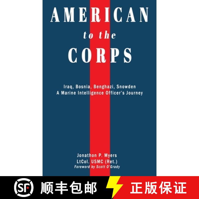 【2-3周达】American to the Corps: Iraq, Bosnia, Benghazi, Snowden: A Marine Corps Intelligence Office... [9780578889788]