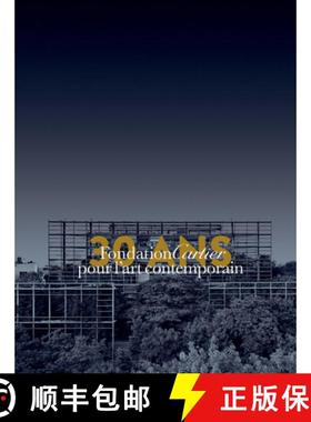 【3-4周达】Fondation Cartier Pour l'Art Contemporain - 30 Ans: Volume 1: From Jouy-En-Josas to Paris ... [9782869251069]