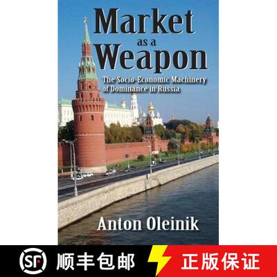 【3-4周达】精装 Market as a Weapon: The Socio-Economic Machinery of Dominance in Russia [9781412811293]