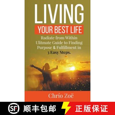 【3-4周达】Living Your Best Life: Radiate From Within with Purpose & Fulfillment in 3 Easy Steps [9798224758609]