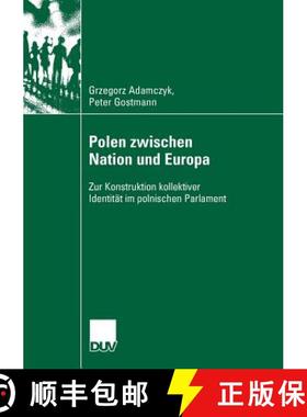 【3-4周达】Polen zwischen Nation und Europa : Zur Konstruktion kollektiver Identität im polnischen P... [9783835060449]