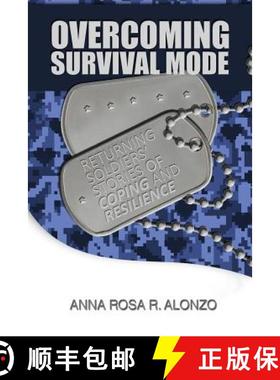 预订 Overcoming Survival Mode: Returning Soldiers' Stories of Coping and Resilience [9781480983861]