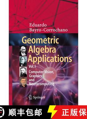 【3-4周达】Geometric Algebra Applications Vol. I : Computer Vision, Graphics and Neurocomputing [9783319748283]
