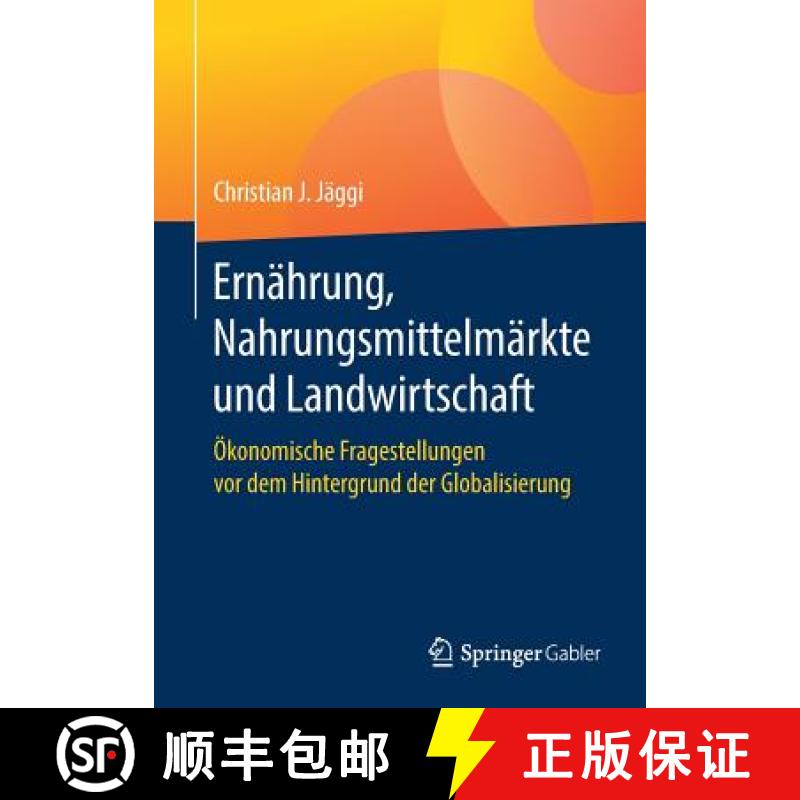 【3-4周达】Ernährung, Nahrungsmittelmärkte und Landwirtschaft : Ökonomische Fragestellungen vor de... [9783658222680]