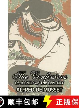【3-4周达】The Confessions of a Child of the Century by Alfred de Musset, Fiction, Classics, Historic... [9781603125574]