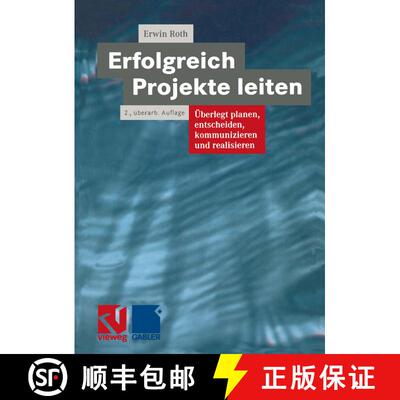 【3-4周达】Erfolgreich Projekte leiten: Überlegt planen, entscheiden, kommunizieren und realisieren ... [9783322832054]
