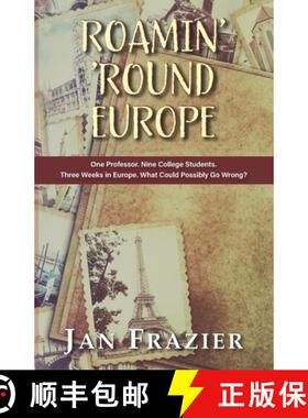 【3-4周达】Roamin' 'Round Europe: One Professor. Nine College Students. Three Weeks in Europe. What C... [9781555719890]