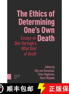 【3-4周达】The Ethics of Determining One's Own Death: Essays on Den Hartogh's What Kind of Death [9789048569250]