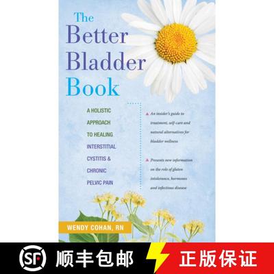 【3-4周达】The Better Bladder Book: A Holistic Approach to Healing Interstitial Cystitis and Chronic ... [9781630266431]