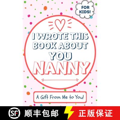 【3-4周达】I Wrote This Book About You Nanny: A Child's Fill in The Blank Gift Book For Their Special... [9781922568052]