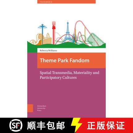 【3-4周达】Theme Park Fandom: Spatial Transmedia, Materiality and Participatory Cultures [9789462982574]