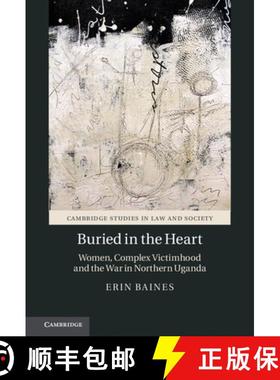 【3-4周达】Buried in the Heart: Women, Complex Victimhood and the War in Northern Uganda - Buried in ... [9781316502099]