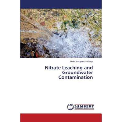 【4周达】Nitrate Leaching and Groundwater Contamination [9783659430893]