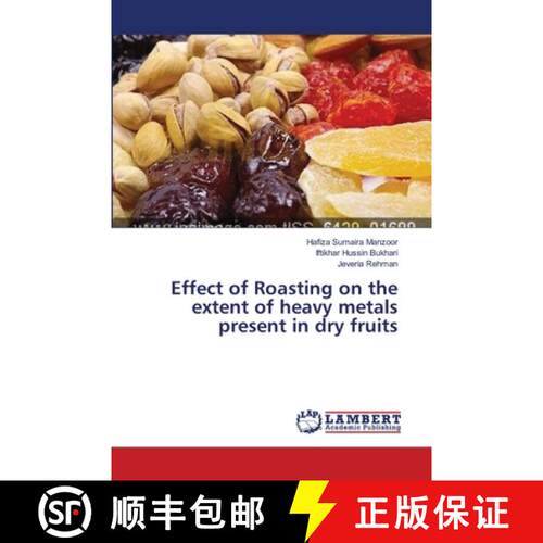 预订 Effect of Roasting on the extent of heavy metals present in dry fruits (Aufl.) [9783659531255]