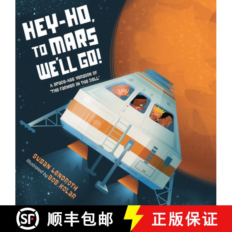 【3-4周达】Hey-Ho, to Mars We'll Go!: A Space-Age Version of the Farmer in the Dell [9781580897440]