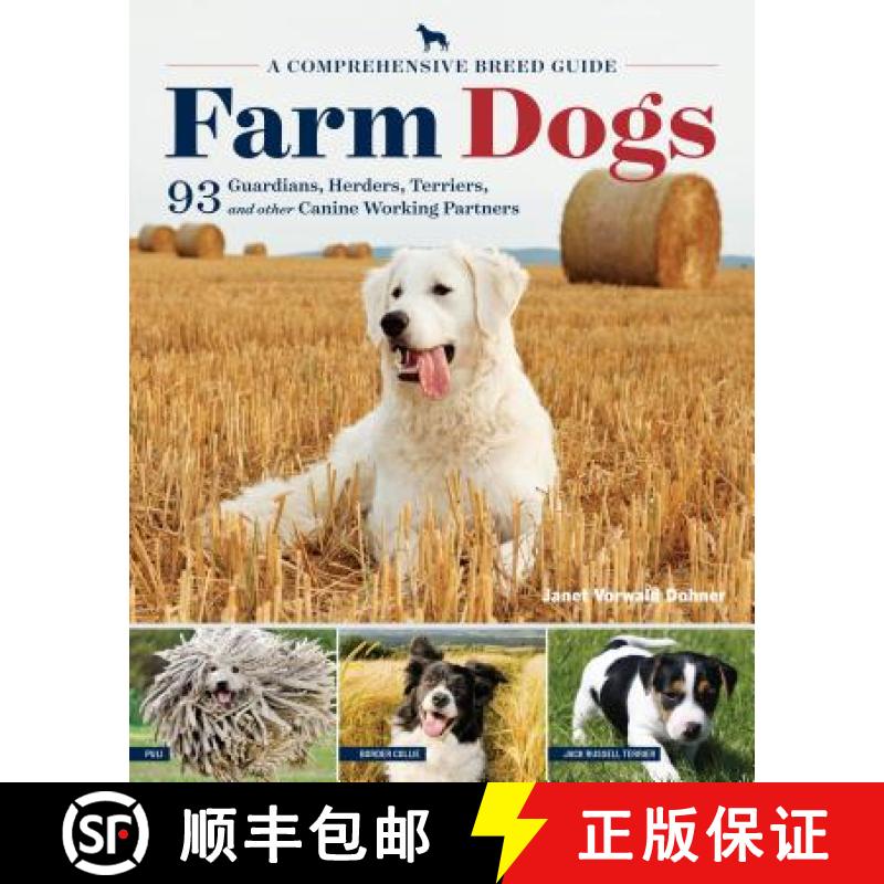 【2-3周达】Farm Dogs: A Comprehensive Breed Guide to 93 Guardians, Herders, Terriers, and Other Canin... [9781612125923]