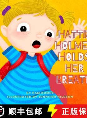 预订 Hattie Holmes Holds Her Breath: Discover how kindness is great! And don't be late! [9780578727134]