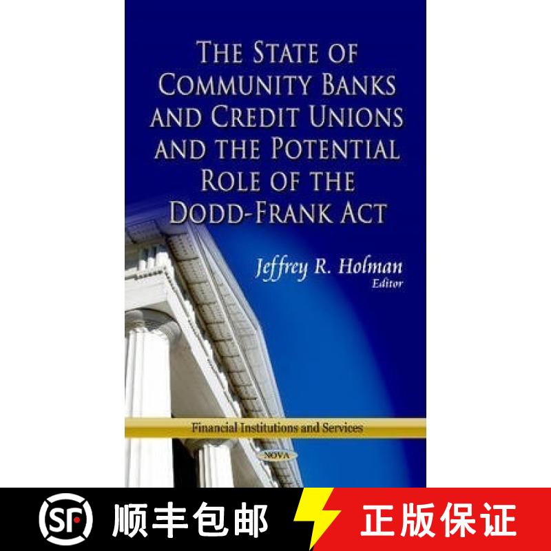 【3-4周达】The State of Community Banks and Credit Unions and the Potential Role of the Dodd-Frank Act [9781624172274]