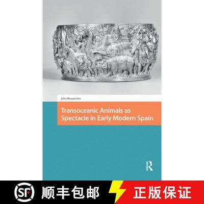 【3-4周达】精装 Transoceanic Animals as Spectacle in Early Modern Spain [9789463720441]