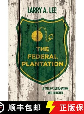 预订 The Federal Plantation: A Tale of Subjugation and Injustice [9781958729144]