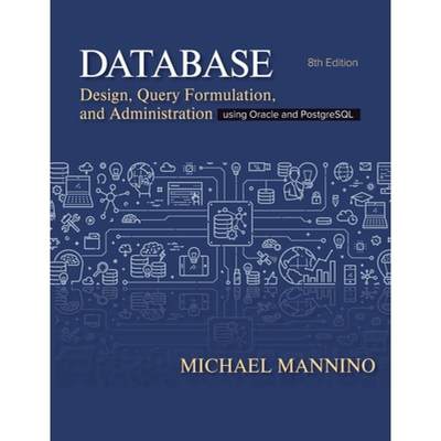 【4周达】Database Design: Design, Query, Formulation, and Administration Using Oracle and PostgreSQL (8) [9781948426954]