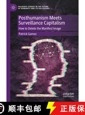 【3-4周达】精装 Posthumanism Meets Surveillance Capitalism: How to Delete the Manifest Image [9783031907692]