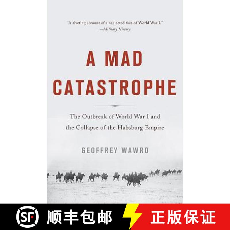 【3-4周达】A Mad Catastrophe: The Outbreak of World War I and the Collapse of the Habsburg Empire [9780465057955]