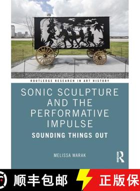 【3-4周达】Sonic Sculpture and the Performative Impulse: Sounding Things Out [9781032461533]