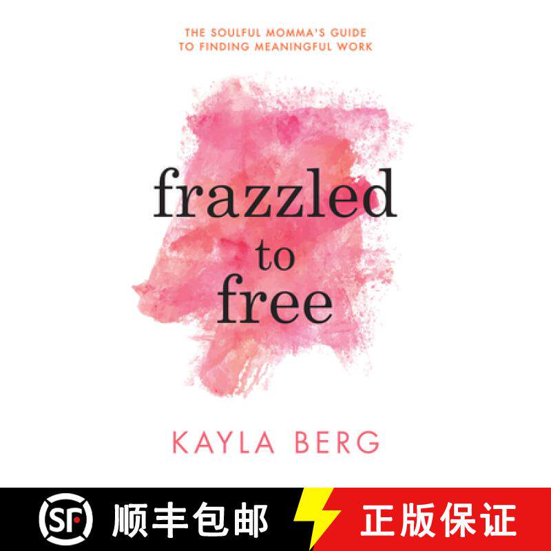 【3-4周达】Frazzled to Free : The Soulful Momma's Guide To Finding Meaningful Work [9781683504924]