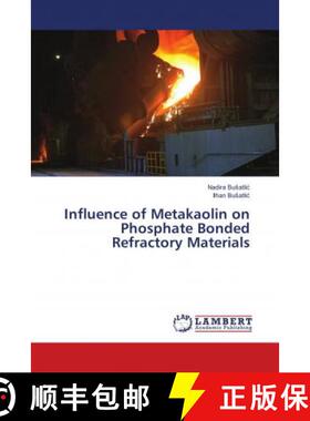 预订 Influence of Metakaolin on Phosphate Bonded Refractory Materials [9786139897865]