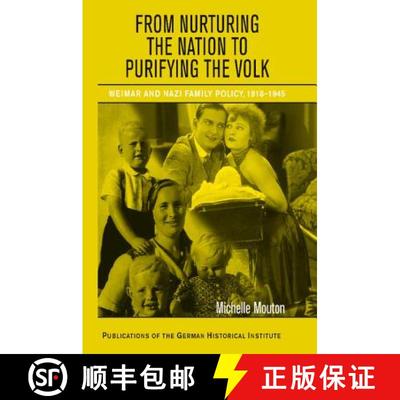 预订 From Nurturing the Nation to Purifying the Volk: Weimar and Nazi Family Policy, 1918–1945 - Fro... [9780521145749]