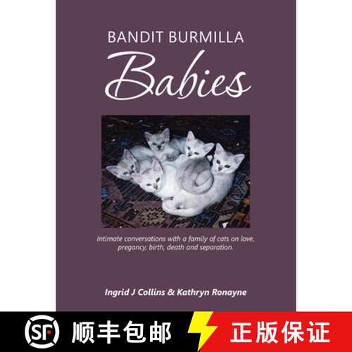 【3-4周达】Bandit Burmilla Babies: Intimate Conversations with a Family of Cats on Love, Pregancy, Bi... [9781504309530]