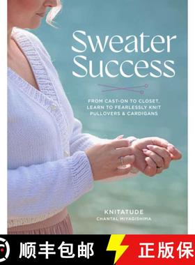 【3-4周达】Sweater Success : From Cast-on to Closet, Learn to Fearlessly Knit Pullovers & Cardigans [9780760396995]