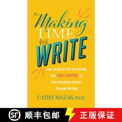 【3-4周达】Making Time to Write : How to Resist the Patriarchy and Take Control of Your Academic Care... [9781631958212]