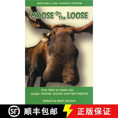 【3-4周达】Moose on the Loose: True Tales to Make You Laugh, Chortle, Snicker and Feel Inspired [9780986685606]