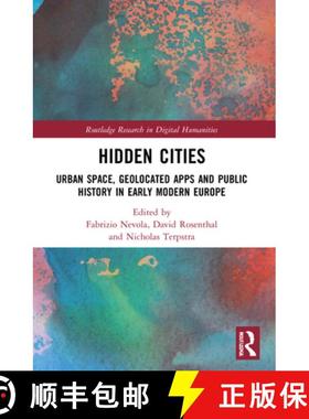 【3-4周达】Hidden Cities: Urban Space, Geolocated Apps and Public History in Early Modern Europe [9780367775933]