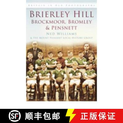 【3-4周达】Brierley Hill, Brockmoor, Bromley and Pensnett: Britain in Old Photographs [9780752455631]