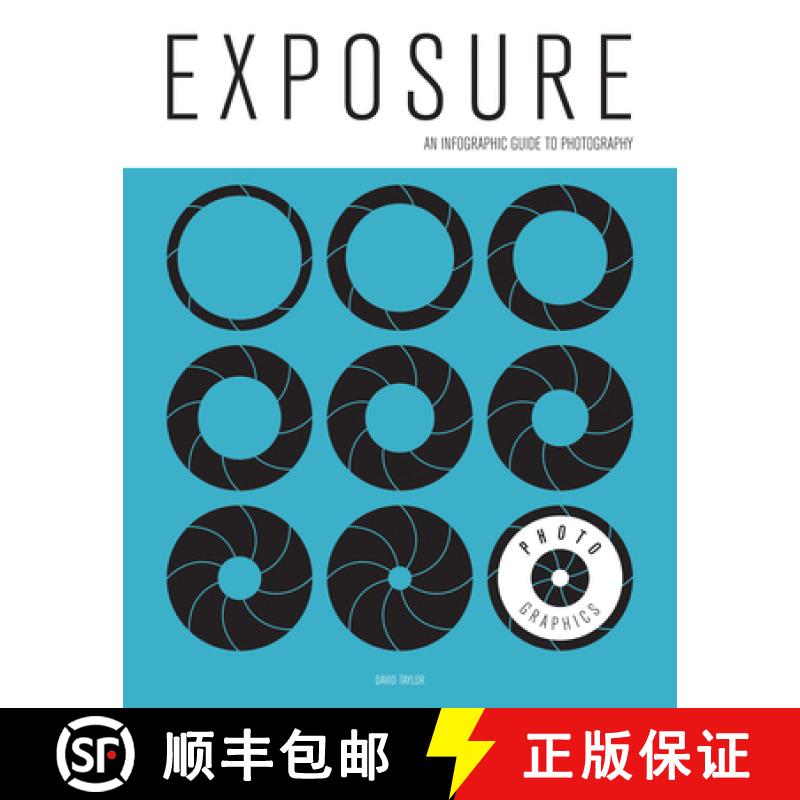 【3-4周达】Exposure: An Infographic Guide: An Infographic Guide to Photography [9781781452707]