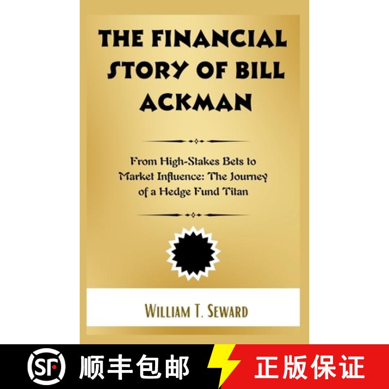 【2-3周达】The Financial Story of Bill Ackman : From High-Stakes Bets to Market Influence: The Journe... [9798330397587]