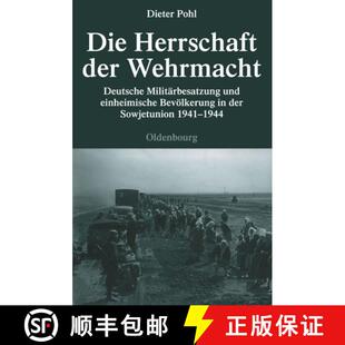【3-4周达】精装 Die Herrschaft der Wehrmacht – Deutsche Militärbesatzung und einheimische Bevölker... [9783486591743]